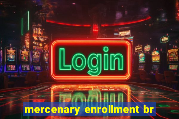 mercenary enrollment br